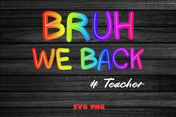 Bruh We Back Teachers SVG PNG File: A Practical Guide for Designers and Creators